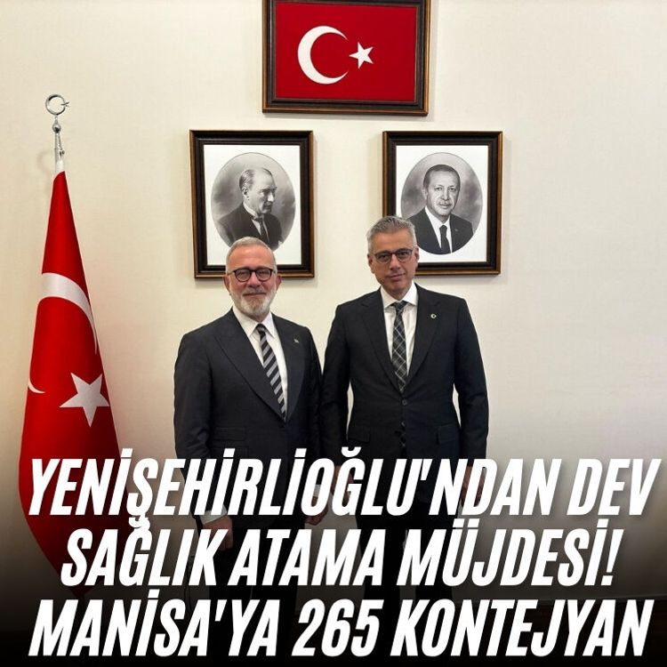 Yenişehirlioğlu'ndan dev sağlık atama müjdesi! Manisa'ya 265 kontejyan