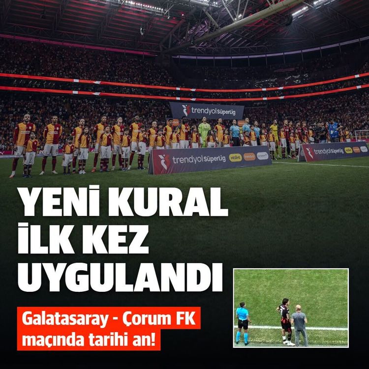 Yeni kural ilk kez Galatasaray - Çorum FK maçında uygulandı! Oyuna giremedi