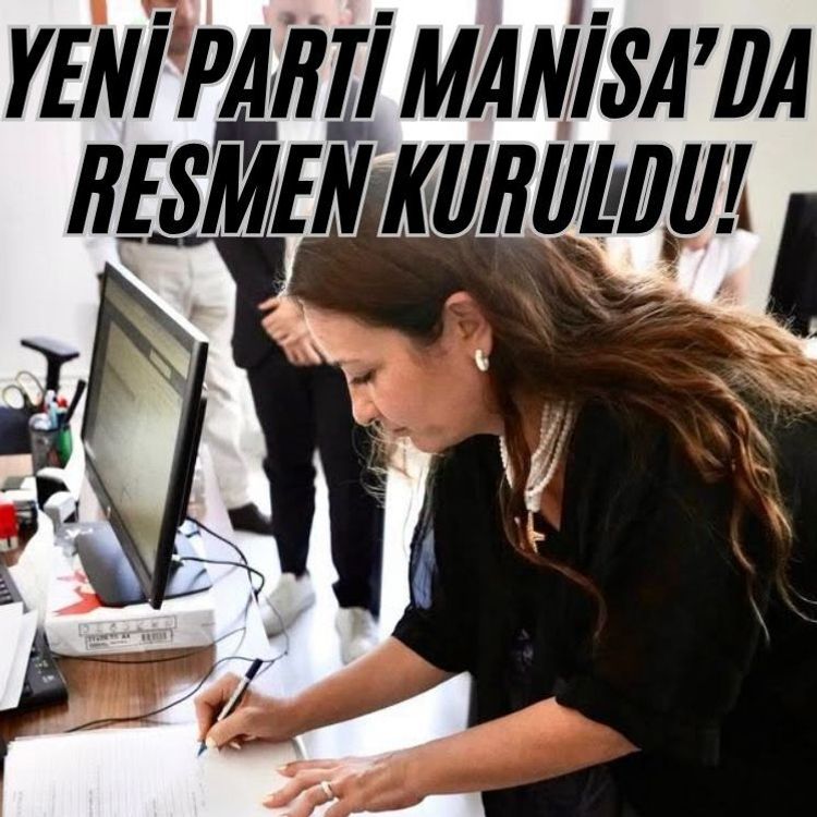 YENİ Parti Manisa’da resmen kuruldu!