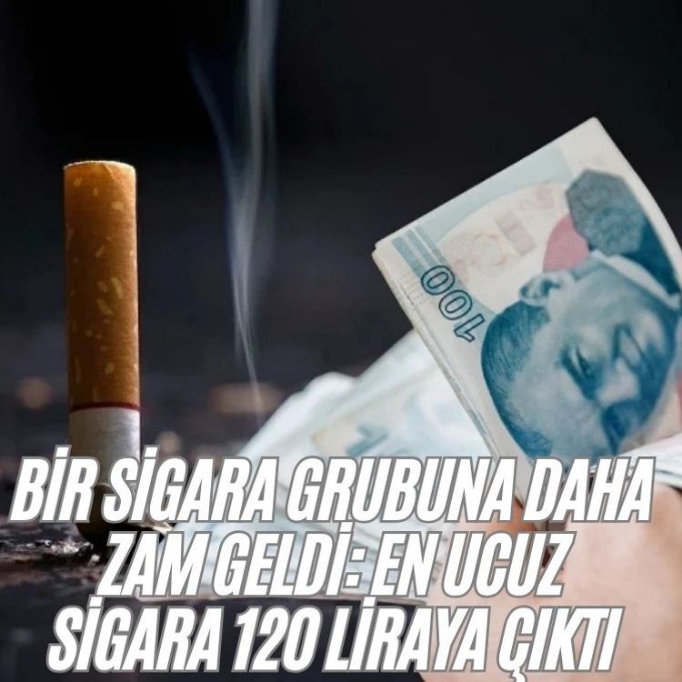 Bir sigara grubuna daha zam geldi: En ucuz sigara 120 liraya çıktı