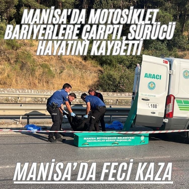 Manisa'da motosiklet bariyerlere çarptı, sürücü hayatını kaybetti