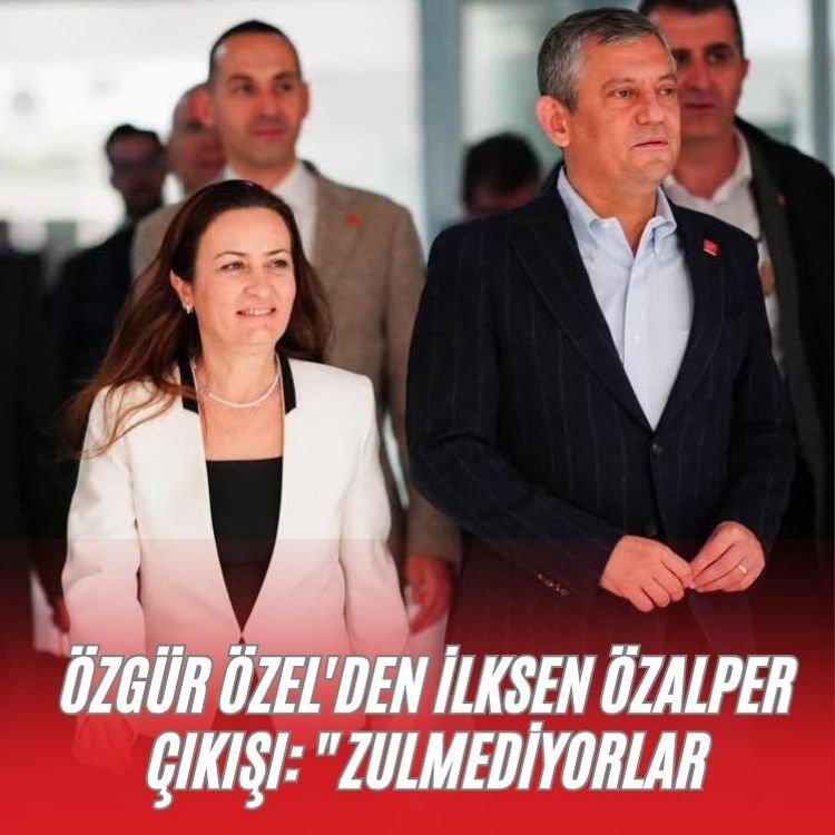 Özgür Özel'den İlksen Özalper çıkışı: "Zulmediyorlar"