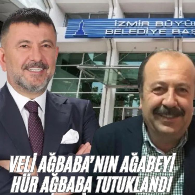 Veli Ağbaba’nın ağabeyi Hür Ağbaba tutuklandı