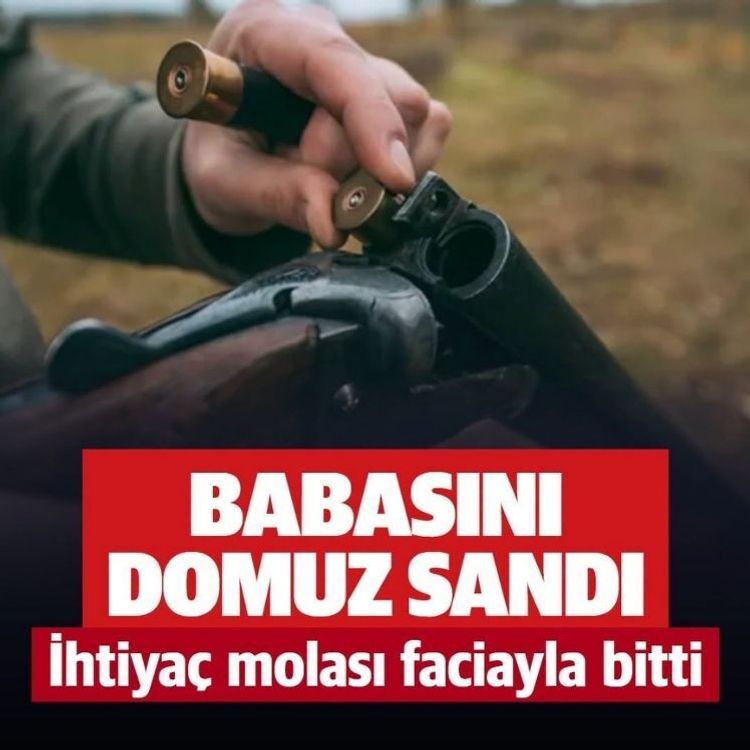 Domuz sanıp ateş etti, babasının ölümüne neden oldu