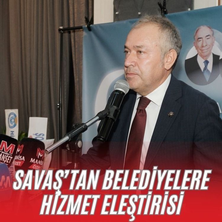 Savaş’tan belediyelere hizmet eleştirisi