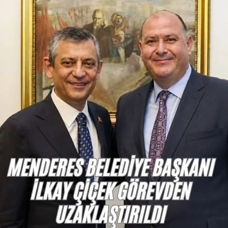 Menderes Belediye Başkanı İlkay Çiçek görevden uzaklaştırıldı