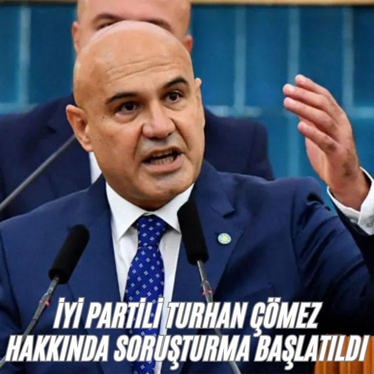 İYİ Partili Turhan Çömez hakkında soruşturma başlatıldı