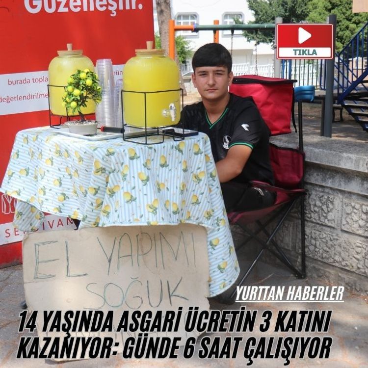 14 yaşında asgari ücretin 3 katını kazanıyor: Günde 6 saat çalışıyor
