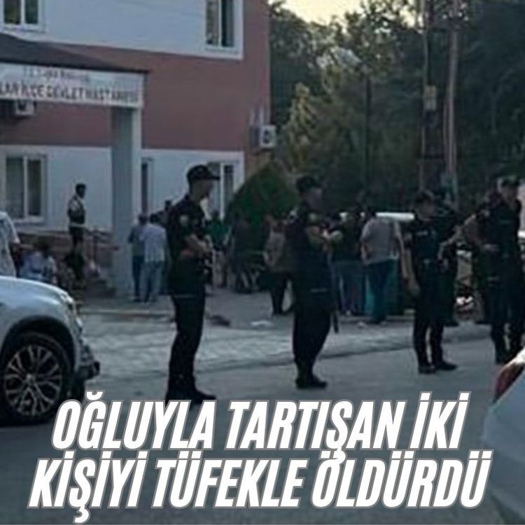 Oğluyla tartışan iki kişiyi tüfekle öld*rdü