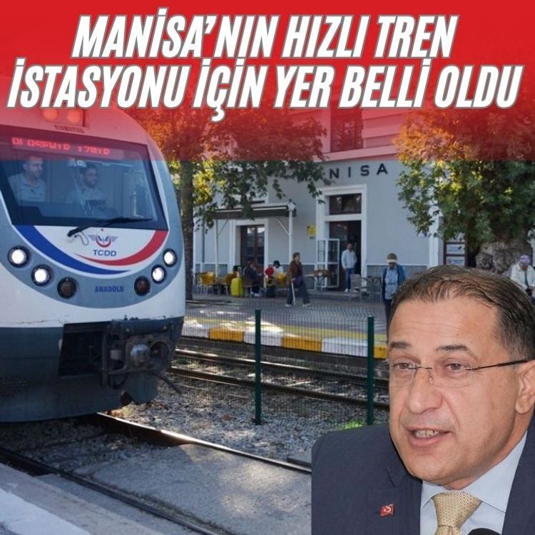 Manisa’nın Hızlı Tren İstasyonu İçin Yer Belli Oldu