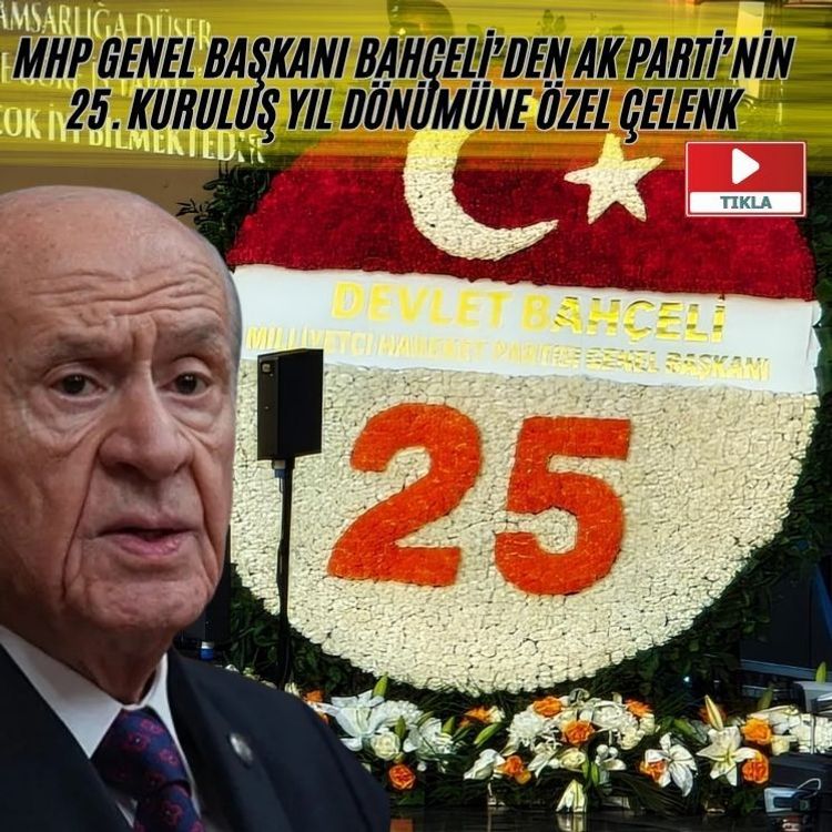 MHP Genel Başkanı Bahçeli’den AK Parti’nin 25. kuruluş yıl dönümüne özel çelenk
