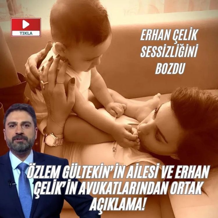 Özlem Gültekin’in ailesi ve Erhan Çelik’in avukatlarından ortak açıklama!