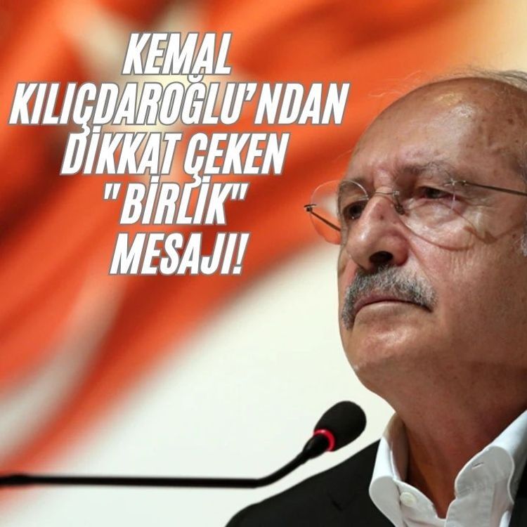 Kemal Kılıçdaroğlu’ndan dikkat çeken "birlik" mesajı!