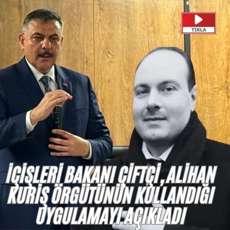 İçişleri Bakanı Çiftçi, Alihan Kuriş örgütünün kullandığı uygulamayı açıkladı