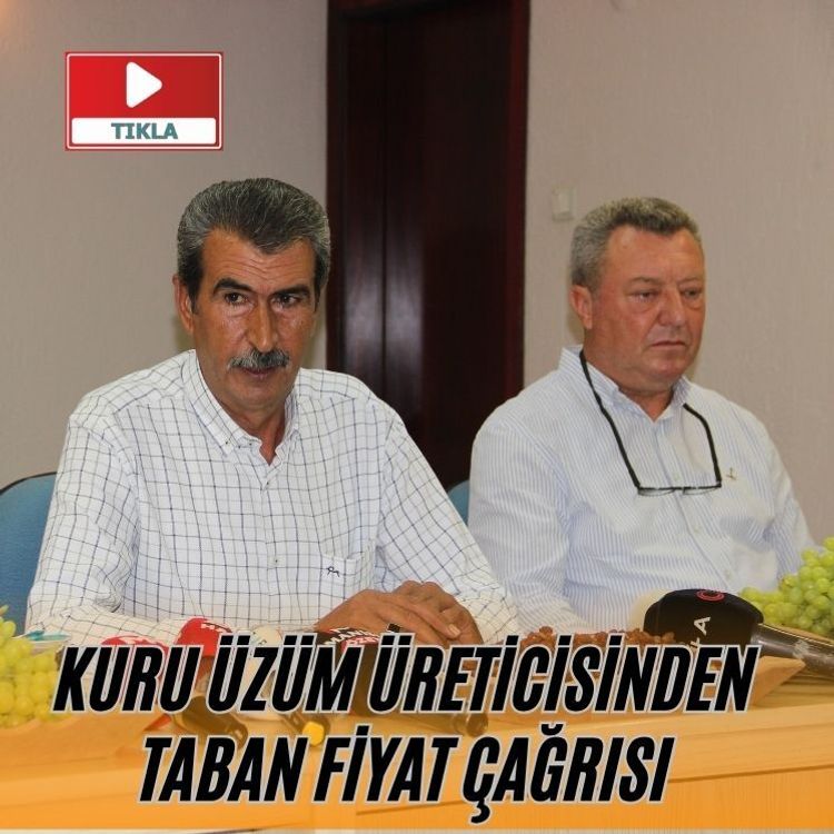 Kuru üzüm üreticisinden taban fiyat çağrısı
