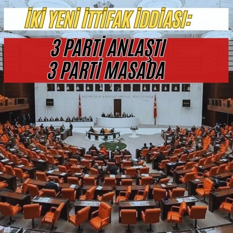 İki yeni ittifak mı geliyor? 3 parti anlaştı, 3 parti masada