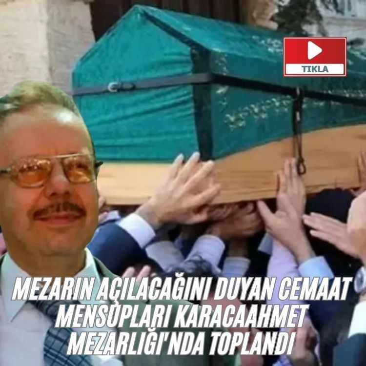 Mezarın açılacağını duyan cemaat mensupları Karacaahmet Mezarlığı'nda toplandı