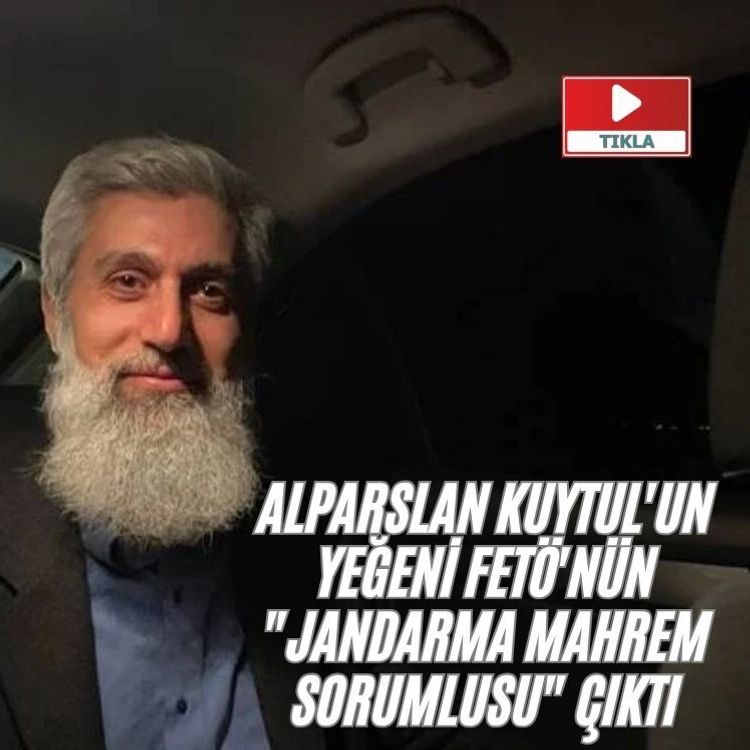 Alparslan Kuytul'un yeğeni FETÖ'nün "jandarma mahrem sorumlusu" çıktı