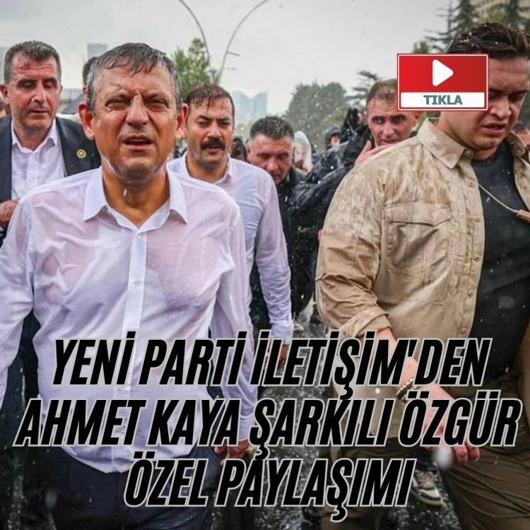 YENİ Parti İletişim'den Ahmet Kaya şarkılı Özgür Özel paylaşımı