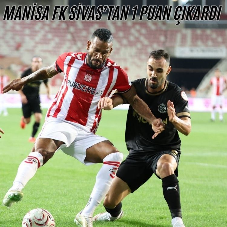 Manisa FK Sivas’tan 1 puan çıkardı