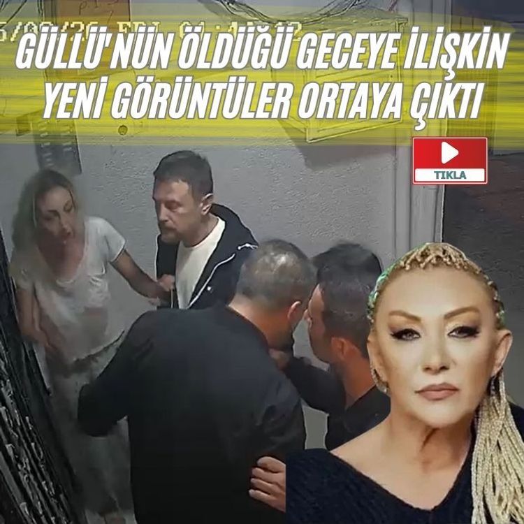 Güllü'nün öldüğü geceye ilişkin yeni görüntüler ortaya çıktı