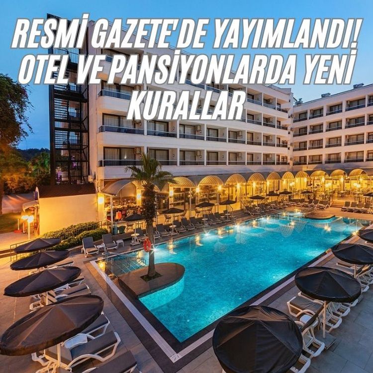 Resmi Gazete'de yayımlandı! Otel ve pansiyonlarda yeni kurallar