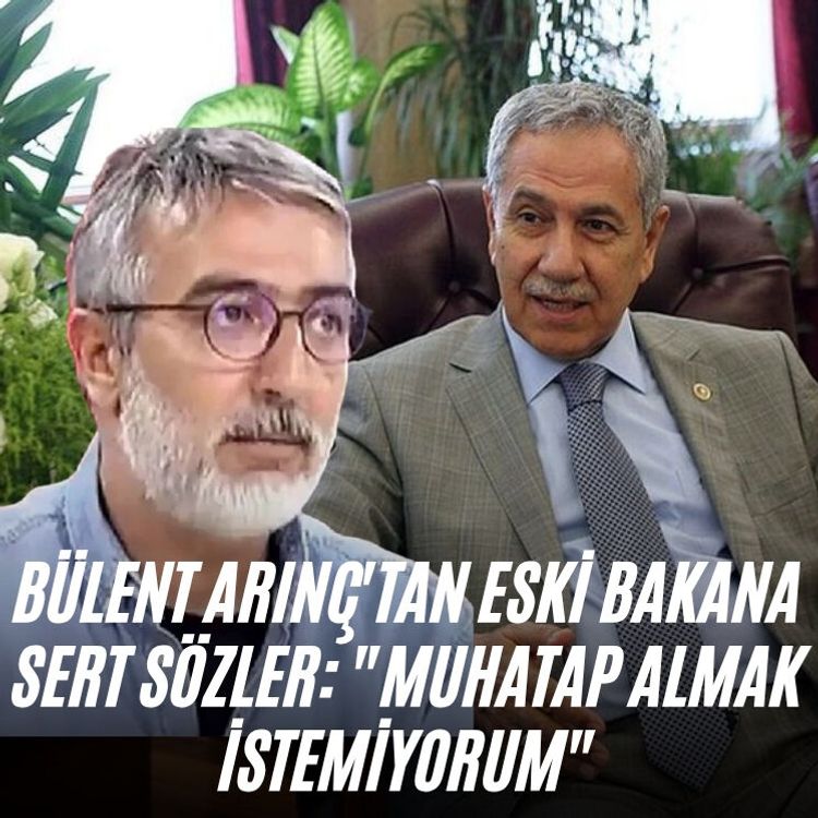 Bülent Arınç'tan eski bakana sert sözler: "Muhatap almak istemiyorum"