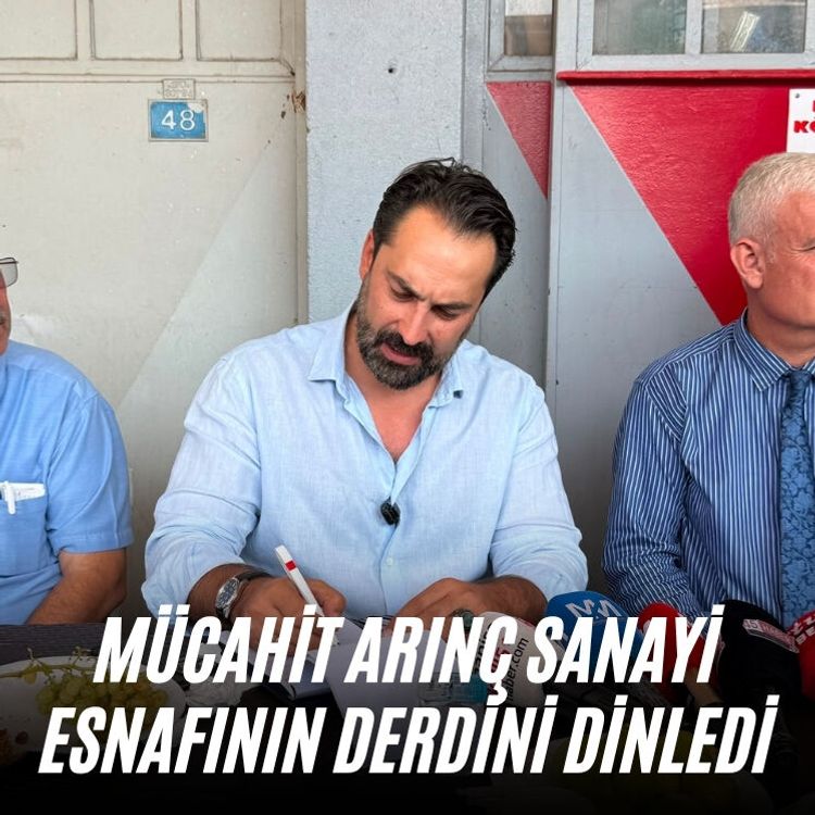 Mücahit Arınç sanayi esnafının derdini dinledi
