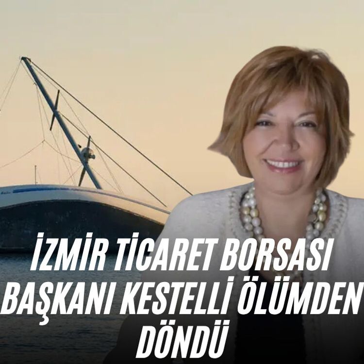 İzmir Ticaret Borsası Başkanı Kestelli ölümden döndü