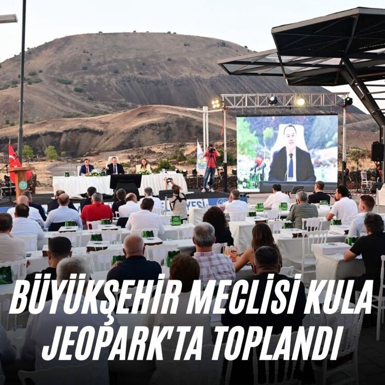 Büyükşehir Meclisi Kula Jeopark'ta toplandı