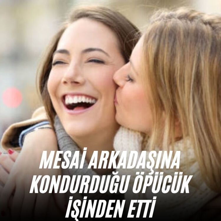 Mesai arkadaşına kondurduğu öpücük işinden etti