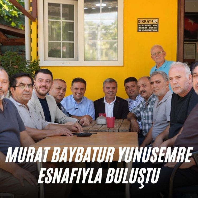 Murat Baybatur Yunusemre esnafıyla buluştu