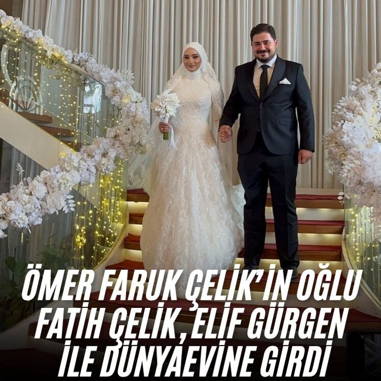 Ömer Faruk Çelik’in Oğlu Fatih Çelik Elif Gürgen ile Dünyaevine Girdi