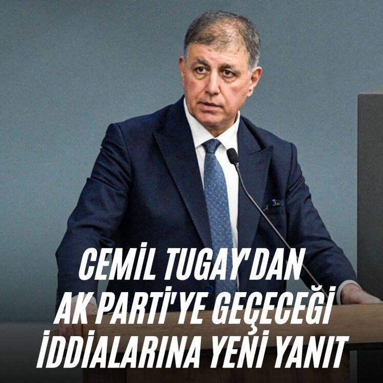 Cemil Tugay'dan AK Parti'ye geçeceği iddialarına yeni yanıt