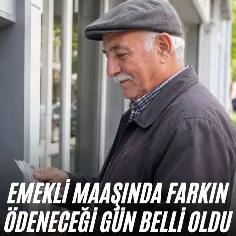 Emekli maaşında farkın ödeneceği gün belli oldu