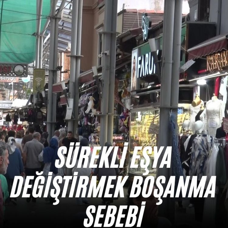 Sürekli eşya değiştirmek boşanma sebebi