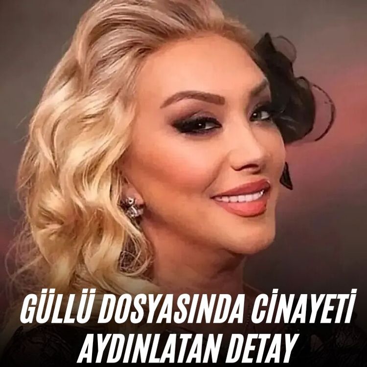 Güllü dosyasında cinayeti aydınlatan detay