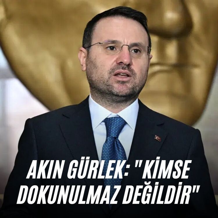 Akın Gürlek: "Kimse dokunulmaz değildir"