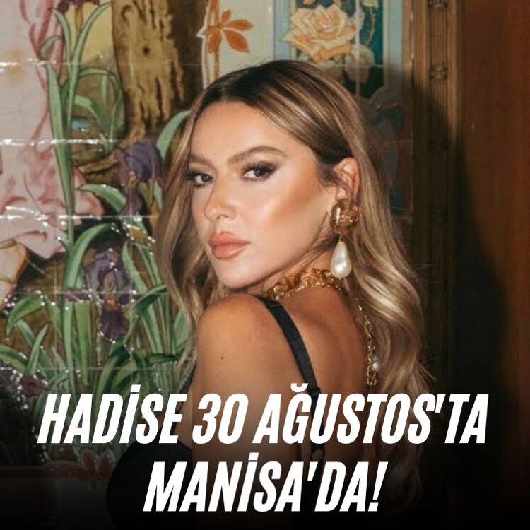Hadise 30 Ağustos'ta Manisa'da!