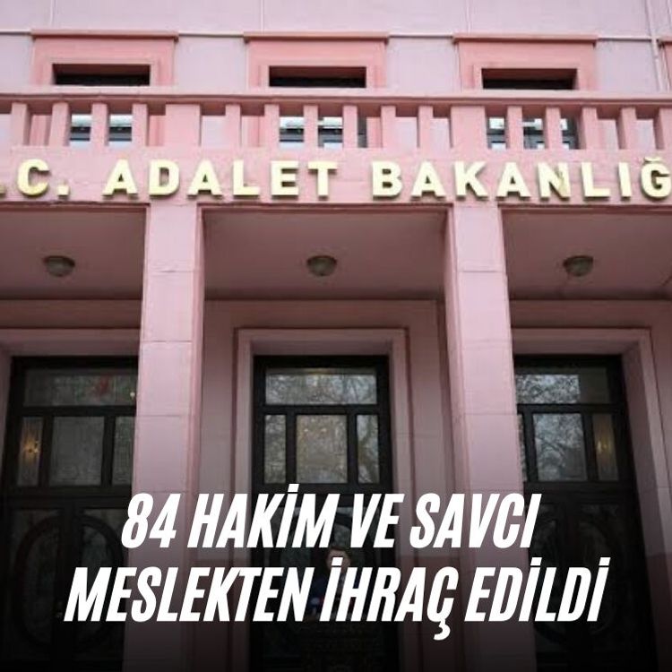84 hâkim ve savcı meslekten ihraç edildi