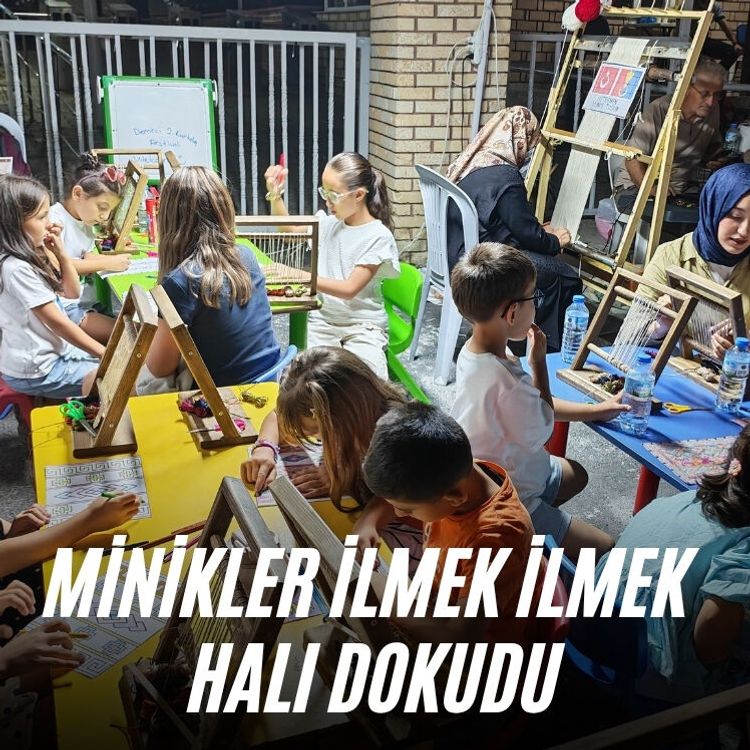 Minikler ilmek ilmek halı dokudu