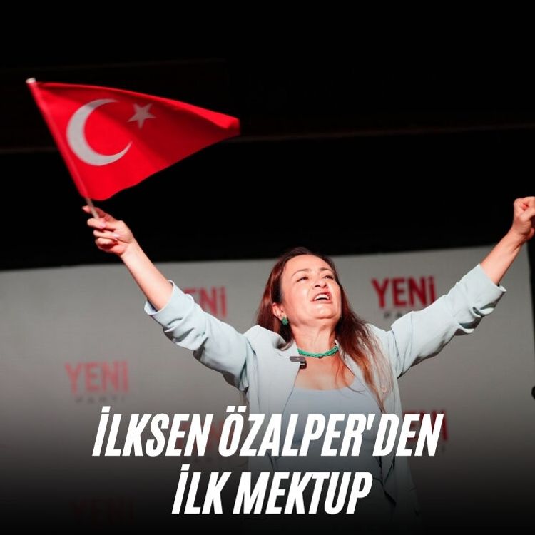 İlksen Özalper'den ilk mektup