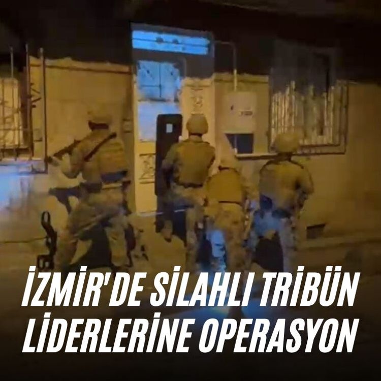 İzmir'de silahlı tribün liderlerine operasyon