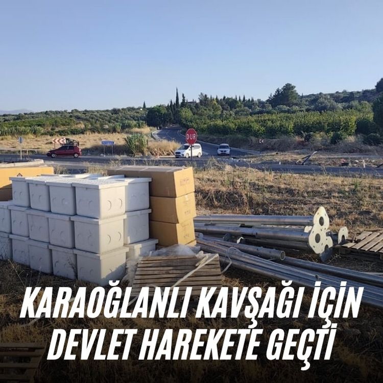 Karaoğlanlı Kavşağı için devlet harekete geçti