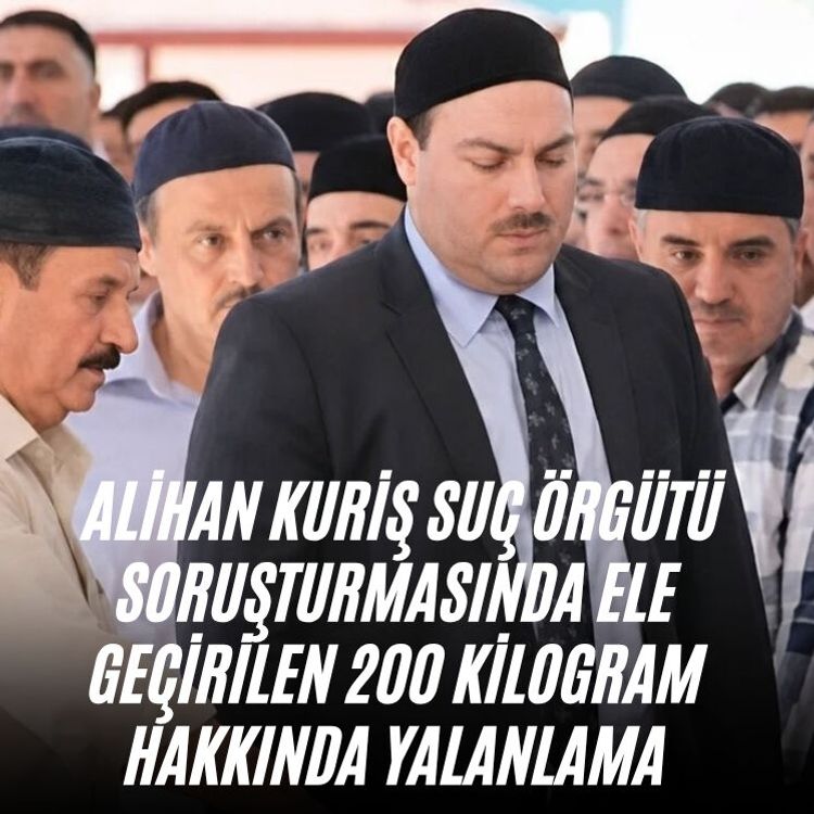 Alihan Kuriş suç örgütü soruşturmasında ele geçirilen 200 kilogram hakkında yalanlama