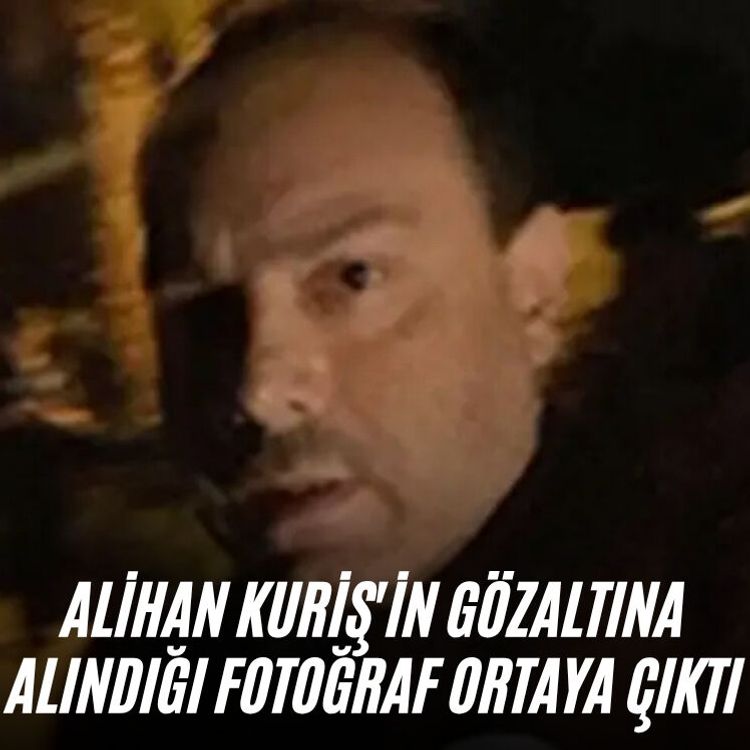 Alihan Kuriş'in gözaltına alındığı fotoğraf ortaya çıktı
