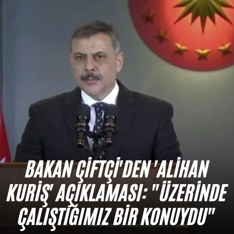 Bakan Çiftçi'den 'Alihan Kuriş' açıklaması: "Üzerinde çalıştığımız bir konuydu"
