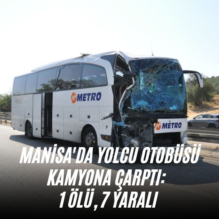 Manisa'da yolcu otobüsü kamyona çarptı: 1 ölü, 7 yaralı