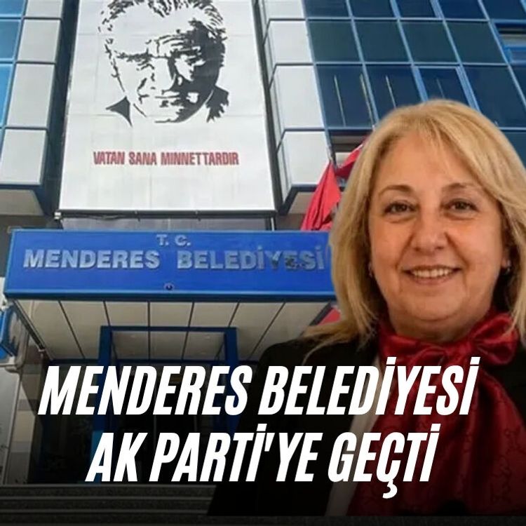 Menderes Belediyesi AK Parti'ye geçti