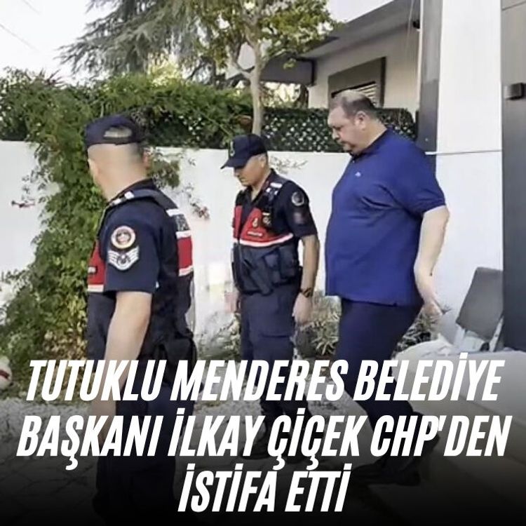 Tutuklu Menderes Belediye Başkanı İlkay Çiçek CHP'den istifa etti